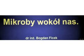 "Mikroby wokół nas"-  prelekcja Bogdana Ficka na Uniwersytecie Trzeciego Wieku w Cieszynie