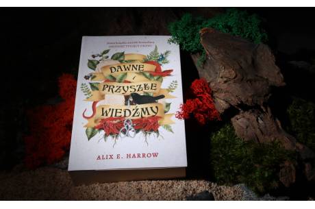 „Dawne i przyszłe wiedźmy” to nowa powieść Alix E. Harrow, fot. ox.pl