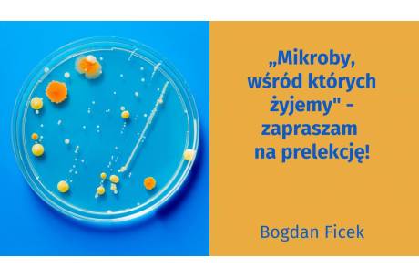 „Mikroby, wśród których żyjemy" - zaproszenie na prelekcję!